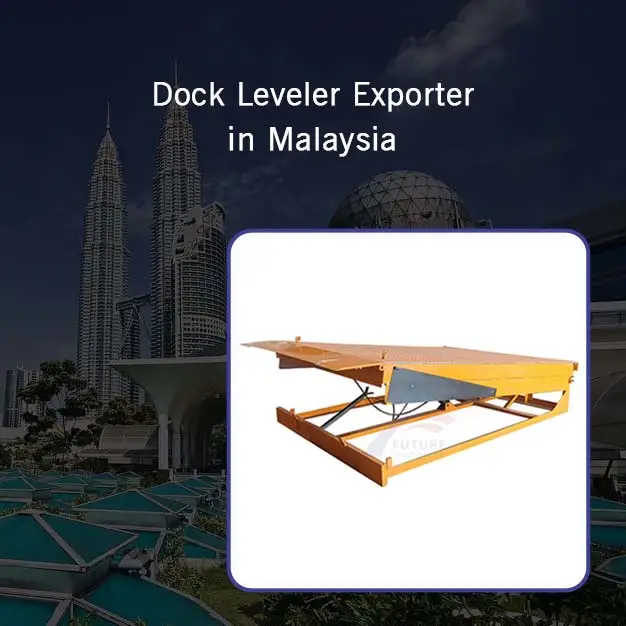 Dock Leveler Exporter in Malaysia